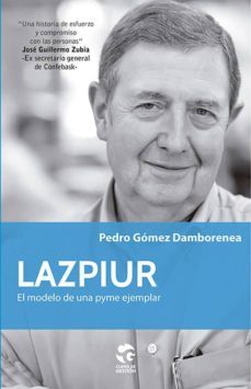 lazpiur, el modelo de una pyme ejemplar-pedro gomez damborenea-9788481989151