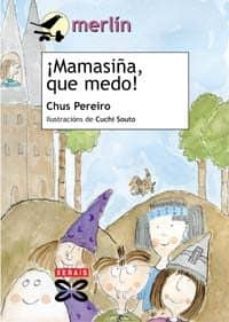 ¡mamasiña, que medo!-chus pereiro-9788483027851
