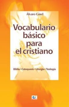 vocabulario basico para el cristiano: biblia, catequesis, liturgi a, teologia-9788483162651