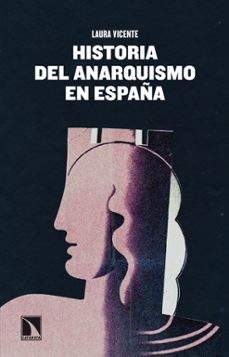 historia del anarquismo en españa: utopia y realidad-laura vicente-9788483198551