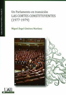 un parlamento en transicion: las cortes constituyentes (1977-1979 )-miguel angel gimenez martinez-9788483444351