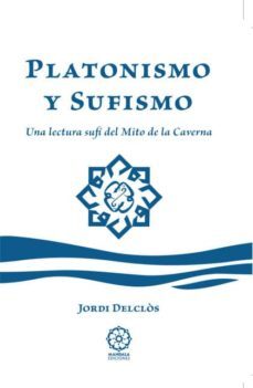 platonismo y sufismo: una lectura sufi del mito de la caverna-jordi declos-9788483529751