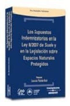 supuestos indemnizatorios ley 8/07 suelo y legislacion espacios n aturales protegidos-9788483554951
