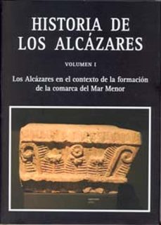 historia de los alcazares 2 vol: los alcazares en el contexto de la formacion de la comarca del mar menor-9788483717851