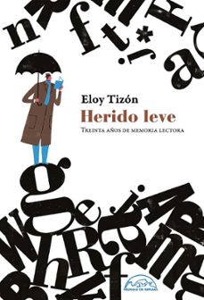 herido leve: treinta años de memoria lectora-eloy tizon-9788483932551