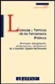 licencias y permisos de los funcionarios publicos: prontuario de legislacion, jurisprucencia y resoluciones de la comision superior de personal-juan b. lorenzo de membiela-9788484106951