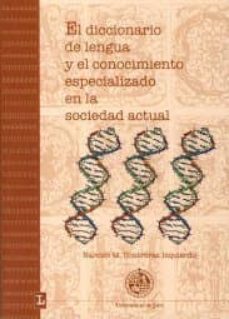 el diccionario de la lengua y el conocimiento especializado en la sociedad actual-narciso m. contreras izquierdo-9788484394051