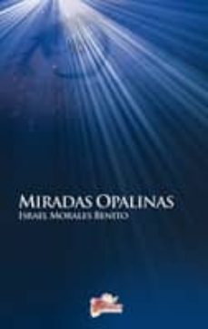 miradas opalinas (ebook)-israel morales benito-9788499480749