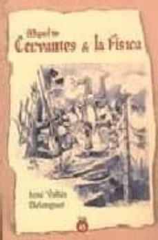 miguel de cervantes & la fisica-jose valles belenguer-9788484652151