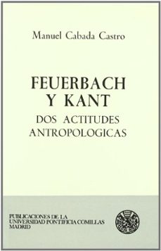 feuerbach y kant dos actitudes antropologicas-9788485281251