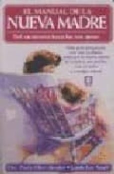 el manual de la nueva madre: del nacimiento hasta los tres meses-p. elbirt bender-l. l. small-9788486193751