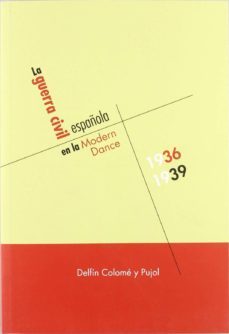 guerra civil española en la modern dance 1936-1939-delfin colome y pujol-9788487075551