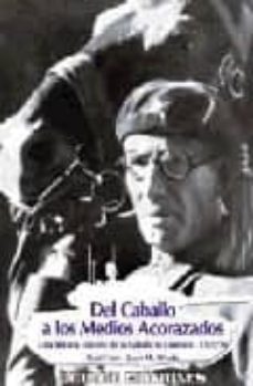del caballo a los medios acorazados: una historia reciente de la caballeria española, 1939-1990-9788487314551