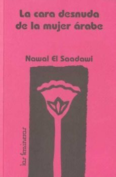 la cara desnuda de la mujer arabe (2ª ed.)-nawal al sa dawi-9788487715051