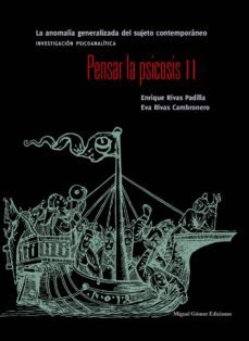 pensar la psicosis ii: la anomalia generalizada del sujeto contem poranero. investigacion psicoanalitica-enrique rivas padilla-9788488326751