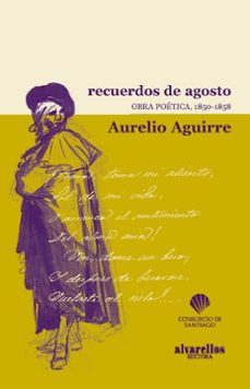 recuerdos de agosto. obra poetica, 1850-1858-aurelio aguirre galarraga-9788489323551