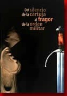 del silencio de la cartuja al fragor de la orden militar-9788489483651