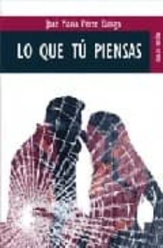 lo que tu piensas-jose maria perez zuñiga-9788489624351