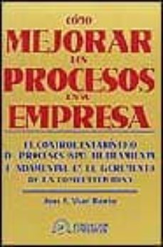 como mejorar los procesos en su empresa: el control estadistico d e procesos (spc), herramienta fundamental en el incremento de la competitividad-jose francisco vilar barrio-9788489786851