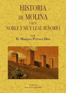 historia de molina y de su noble y muy leal señorio-mariano perruca diaz-9788490013151