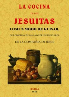 la cocina de los jesuitas: comun modo de guisar (ed. facsimil de la obra de 1818)-9788490014851