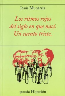los ritmos rojos del siglo en que naci / un cuento triste-9788490020951