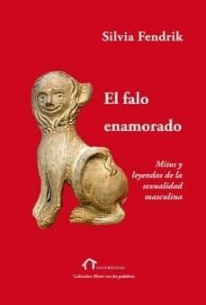 el falo enamorado-silvia fendrik-9788490073551