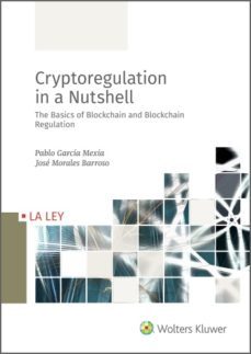 cryptoregulation in a nutshell. the basics of blockchain and blockchain regulation (ebook)-pablo garcia mexia-jose morales barroso-9788490209851