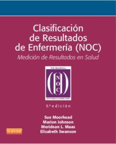 clasificacion de resultados de enfermeria (noc) (5ª ed.): medicio n de resultados en salud-sue moorhead-9788490224151