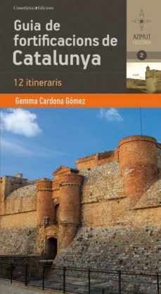 guia de fortificacions de catalunya 12 itineraris-gemma cardona gomez-9788490341551