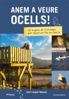 anem a veure ocells!: 30 espain de catalunya per observar-los en familia-9788490348451