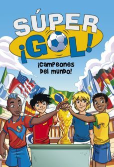 súper ¡gol! 5 - ¡campeones del mundo! (ebook)-luigi garlando-9788490433751