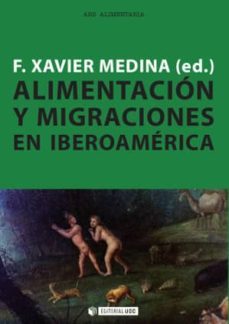 alimentacion y migraciones en iberoamerica-francesc xavier medina luque-9788490642351