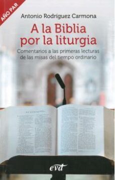 a la biblia por la liturgia (año par)-antonio rodriguez carmona-9788490735251