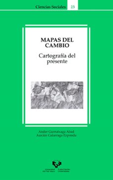 mapas del cambio: cartografia del presente-ander gurrutxaga abad-9788490828151