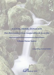 accion, deber, donacion. dos dimensiones eticas inseparables de la accion (ebook)-urbano ferrer santos-9788490854051