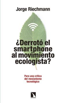 ¿derroto el smartphone al movimiento ecologista?-jorge riechmann-9788490972151