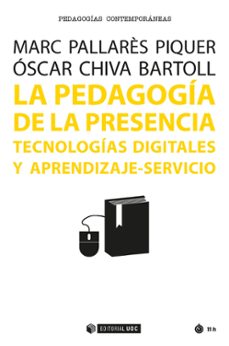 la pedagogia de la presencia: tecnologias digitales y aprendizaje-marc pallares piquer-9788491166351