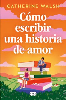 como escribir una historia de amor-catherine walsh-9788491297451