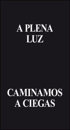 a plena luz caminamos a ciegas-9788491335351