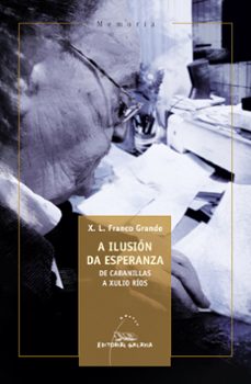 a ilusion da esperanza. de cabanillas a xulio rios-9788491514251