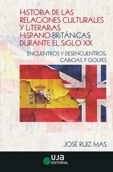 historia de las relaciones culturales y literarias hispano-britanicas durante el siglo xx-9788491595151