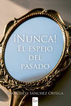 ¡nunca! el espejo del pasado (ebook)-francisco sanchez ortega-9788491601951
