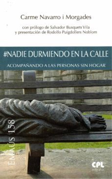 @nadie durmiendo en la calle: acompañando a las personas sin hogar-carme navarro i morgades-9788491652151
