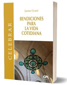 bendiciones para la vida cotidiana-jaume grane-9788491653851