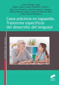 casos practicos en logopedia. trastornos especificos del desarrollo del lenguaje-carlos gallego lopez-miguel lazaro lopez villaseñor-9788491714651