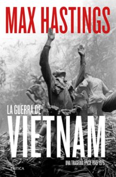 la guerra de vietnam: una tragedia epica, 1945-1975-max hastings-9788491994251