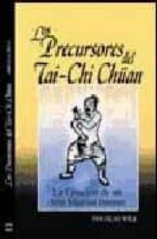 los precursores del tai-chi chuan: la creacion de un arte marcial interno-douglas wile-9788492128051