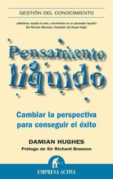pensamiento liquido: cambiar la perspectiva para conseguir el exi to-9788492452651