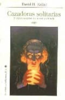 cazadoras solitarias: y otros cuentos de terror y ciencia-david keller-9788492492251